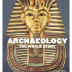 Archaeology: The Whole Story
