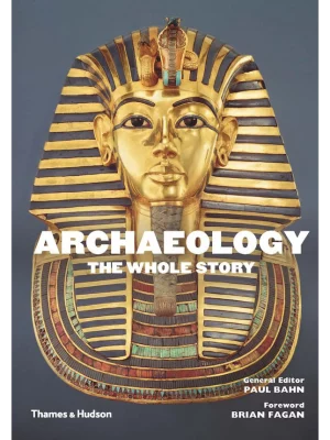 Archaeology: The Whole Story