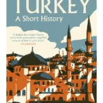 Turkey : A Short History