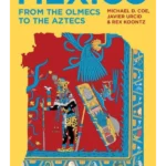 Mexico : From the Olmecs to the Aztecs