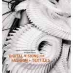 Digital Visions for Fashion + Textiles : Made in Code