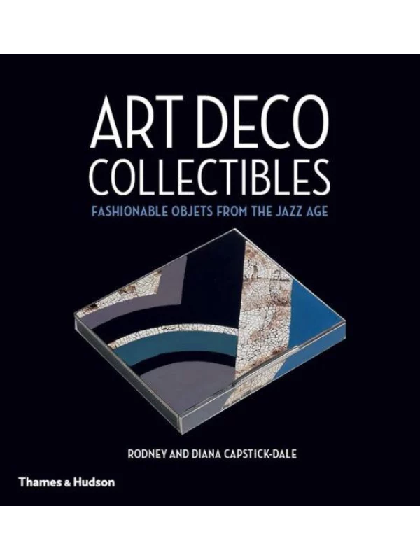 Art Deco Collectibles : Fashionable Objets from the Jazz Age 1