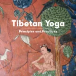 Tibetan Yoga : Principles and Practices