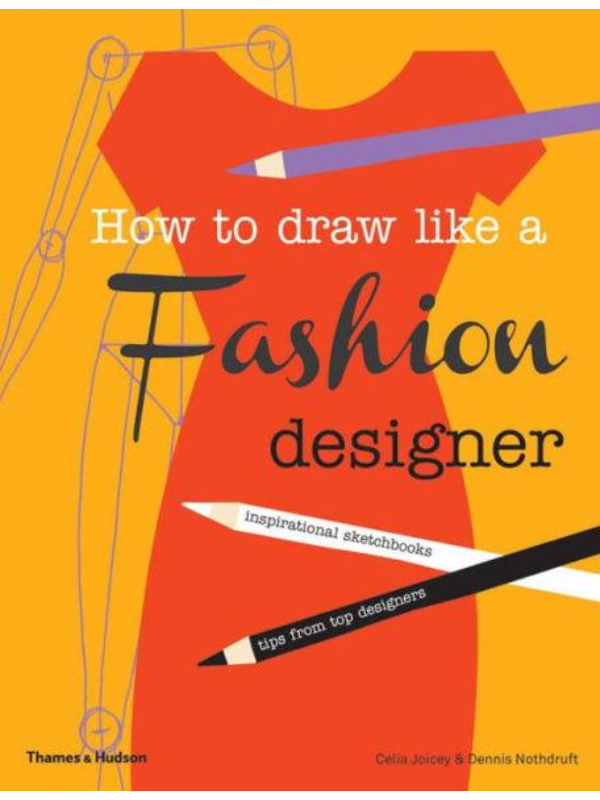 9780500650189 How to Draw Like a Fashion Designer : Inspirational Sketchbooks - Tips from Top Designers - Slika 1