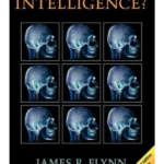 What Is Intelligence?: Beyond the Flynn Effect