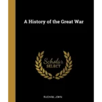 A History of the Great War. Vol. 4 / by John Buchan