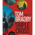 Triple Cross : The unputdownable, race-against-time thriller from the Sunday Times bestselling author of Secret Service