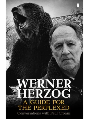 Werner Herzog - A Guide for the Perplexed : Conversations with Paul Cronin