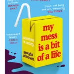 My Mess Is a Bit of a Life : Adventures in Anxiety