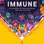 Immune : A Journey into the Mysterious System That Keeps You Alive