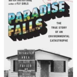 Paradise Falls : The True Story of an Environmental Catastrophe