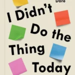 I Didn't Do the Thing Today