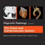 Grainger and Allisons Diagnostic Radiology Chest and Cardiovascular System, 6th Edition