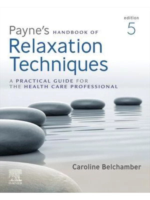 Paynes Handbook of Relaxation Techniques 5th EditionA Practical Guide for the Health Care Professional - Image 1