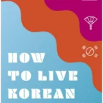 How to Live Korean
