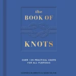 The Book of Knots : Over 125 Practical Knots for All Purposes