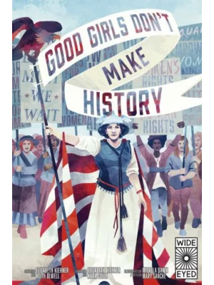 Good Girls Don't Make History