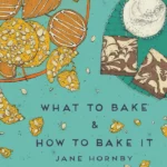 What to Bake & How to Bake It