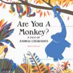 Are You A Monkey?: A Tale Of Animal Charades