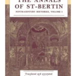 The Annals of St-Bertin: Ninth-Century Histories, Volume I ( Manchester Medieval Sources ) (1ST ed.)