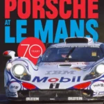 Porsche at Le Mans 70 Years
