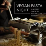Vegan Pasta Night : A Modern Guide to Italian-Style Cooking