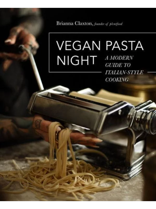 Vegan Pasta Night : A Modern Guide to Italian-Style Cooking 1