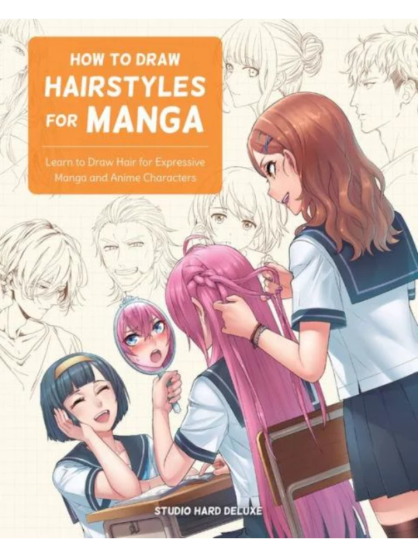How to Draw Hairstyles for Manga Learn to Draw Hairstyles for Expressive Manga Characters 1