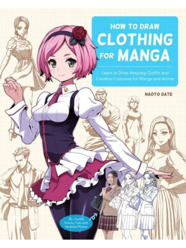 How to Draw Clothing for Manga Learn to Draw Amazing Outfits and Creative Costumes - 35+ Outfits Side by Side w 1