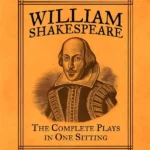 William Shakespeare : The Complete Plays in One Sitting