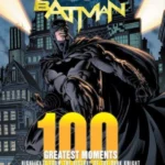 Batman: 100 Greatest Moments