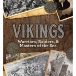 Vikings Warriors, Raiders, and Masters of the Sea
