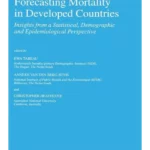 Forecasting Mortality in Developed Countries: Insights from a Statistical, Demographic and Epidemiological Perspective (European Studies of Population S.)