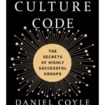 The Culture Code : The Secrets of Highly Successful Groups