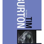 The Films of Tim Burton : Animating Live Action in Contemporary Hollywood