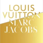 Louis Vuitton / Marc Jacobs : In Association with the Musee des Arts Decoratifs, Paris