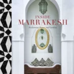 Inside Marrakesh : Enchanting Homes and Gardens