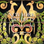 New York Art Deco : Birds, Beasts, and Blooms