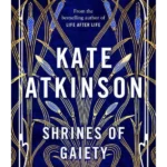 Shrines of Gaiety : From the global No.1 bestselling author of Life After Life