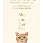 She and her Cat : for fans of Travelling Cat Chronicles and Convenience Store Woman