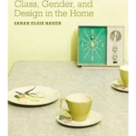 Retro Style : Class, Gender and Design in the Home