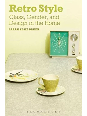 Retro Style : Class, Gender and Design in the Home