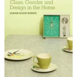 Retro Style : Class, Gender and Design in the Home