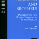 Barracks and Brothels: Peacekeepers and Human Trafficking in the Balkans (Csis Panel Report)