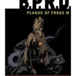 B.P.R.D.: Plague of Frogs Volume 1