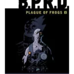B.p.r.d.: Plague Of Frogs Volume 2