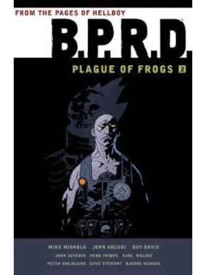 B.p.r.d.: Plague Of Frogs Volume 2