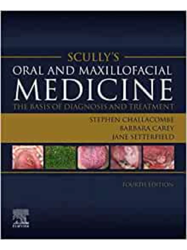 Scully’s Oral and Maxillofacial Medicine: The Basis of Diagnosis and Treatment, The Basis of Diagnosis and Treatment, 4th Edition - Image 1