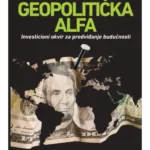 Geopolitička Alfa- Investicioni okvir za predviđanje budućnosti