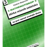 MATHEMATISKOP 3: Zbirka rešenih zadataka za 1. razred srednje škole